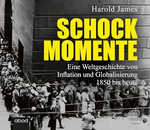 Schockmomente: Eine Weltgeschichte von Inflation und Globalisierung 1850 bis heute von ABOD Verlag